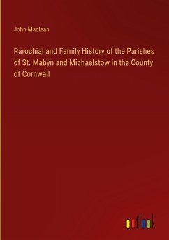 Parochial and Family History of the Parishes of St. Mabyn and Michaelstow in the County of Cornwall
