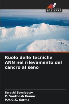 Ruolo delle tecniche ANN nel rilevamento del cancro al seno - Somisetty, Swathi;Santhosh Kumar, P.;Sarma, P.V.G.K.