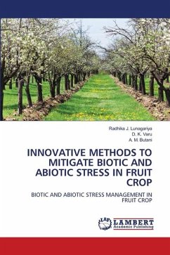 INNOVATIVE METHODS TO MITIGATE BIOTIC AND ABIOTIC STRESS IN FRUIT CROP - Lunagariya, Radhika J.;Varu, D. K.;Butani, A. M.