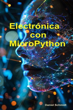 Electrónica con MicroPython (eBook, ePUB) - Schmidt, Daniel