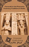 Farewell to the Pharaohs: Funerary Traditions in Nubia (eBook, ePUB) Farewell to the Pharaohs: Funerary Traditions in Nubia (eBook, ePUB)
