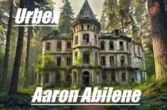 Urbex (eBook, ePUB) - Abilene, Aaron Urbex (eBook, ePUB) - Abilene, Aaron