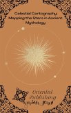 Celestial Cartography: Mapping the Stars in Ancient Mythology (eBook, ePUB)