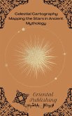 Celestial Cartography: Mapping the Stars in Ancient Mythology (eBook, ePUB) Celestial Cartography: Mapping the Stars in Ancient Mythology (eBook, ePUB)