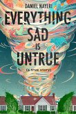 Everything Sad Is Untrue (eBook, ePUB) Everything Sad Is Untrue (eBook, ePUB)