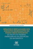 Desafios e dificuldades dos discentes ingressantes no ensino médio integrado do Instituto Federal Farroupilha na disciplina de matemática (eBook, ePUB)