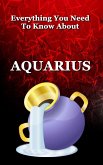 Everything You Need To Know About Aquarius (Zodiac Series, #11) (eBook, ePUB)