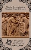 Nuptial Knots: Wedding Rituals in Ancient Greece (eBook, ePUB) Nuptial Knots: Wedding Rituals in Ancient Greece (eBook, ePUB)