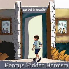 Henry's Hidden Heroism (From Shadows to Sunlight) (eBook, ePUB) - Greenwood, Dan Owl