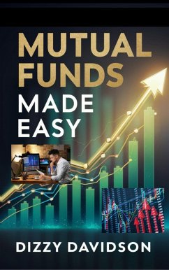 Mutual Funds Made Easy: A Beginner's Guide to Diversified Investing (eBook, ePUB) - Davidson, Dizzy