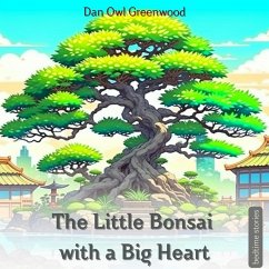 The Little Bonsai with a Big Heart (Dreamy Adventures: Bedtime Stories Collection) (eBook, ePUB) - Greenwood, Dan Owl
