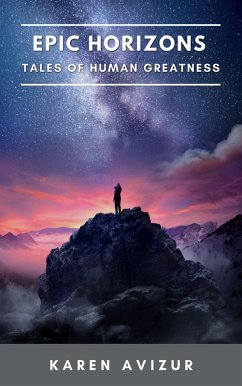 Cover Epic Horizons: Tales of Human Greatness (eBook, ePUB)