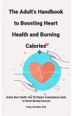 The Adult's Handbook to Boosting Heart Health and Burning Calories (eBook, ePUB)