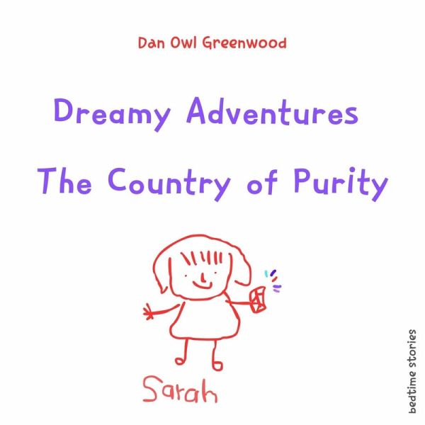 Dreamy Adventures: The Country of Purity (Dreamy Adventures: Bedtime Stories Collection) (eBook, ePUB) Dreamy Adventures: The Country of Purity (Dreamy Adventures: Bedtime Stories Collection) (eBook, ePUB)