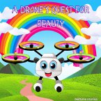 A Drone's Quest for Beauty. (Dreamy Adventures: Bedtime Stories Collection) (eBook, ePUB)