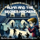 Alvin and the Secret Hackers: A Modern Tale of Bravery (Reimagined Fairy Tales) (eBook, ePUB)