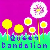 Queen Dandelion (From Shadows to Sunlight) (eBook, ePUB) Queen Dandelion (From Shadows to Sunlight) (eBook, ePUB)