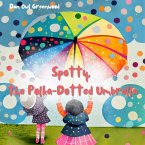 Spotty, the Polka-Dotted Umbrella (From Shadows to Sunlight) (eBook, ePUB)