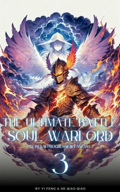 The Ultimate Battle Soul Warlord: An Isekai Progression Fantasy (eBook, ePUB) - Feng, Yi; Qiao, He Qiao