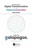 Evolving from Digital Transformation to Digital Acceleration Using The Galapagos Framework (eBook, ePUB) Evolving from Digital Transformation to Digital Acceleration Using The Galapagos Framework (eBook, ePUB)