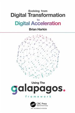Evolving from Digital Transformation to Digital Acceleration Using The Galapagos Framework (eBook, ePUB) - Harkin, Brian