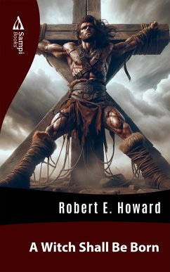 A Witch Shall Be Born (eBook, ePUB) - Howard, Robert E.