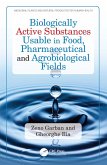 Biologically Active Substances Usable in Food, Pharmaceutical and Agrobiological Fields (eBook, PDF)