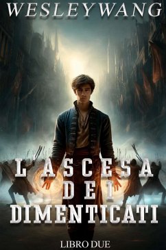 L'Ascesa dei Dimenticati (eBook, ePUB) - Wang, Wesley