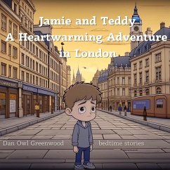 Jamie and Teddy: A Heartwarming Adventure in London (Dreamy Adventures: Bedtime Stories Collection) (eBook, ePUB) - Greenwood, Dan Owl