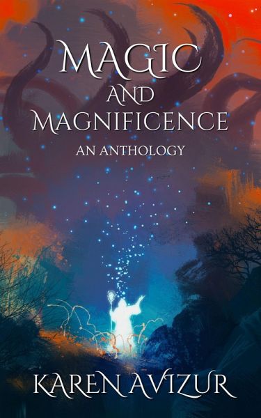 Magic and Magnificence: An Anthology (eBook, ePUB) Magic and Magnificence: An Anthology (eBook, ePUB)