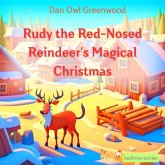Rudy the Red-Nosed Reindeer's Magical Christmas (Dreamy Adventures: Bedtime Stories Collection) (eBook, ePUB)