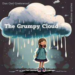 The Grumpy Cloud: A Heartwarming Tale for Kids (Dreamy Adventures: Bedtime Stories Collection) (eBook, ePUB) - Greenwood, Dan Owl