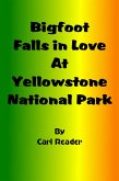 Bigfoot Falls in Love at Yellowstone National Park (eBook, ePUB)