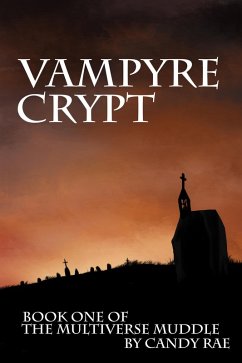 Vampyre Crypt (The Multiverse Muddle, #1) (eBook, ePUB) - Rae, Candy