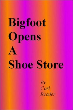 Bigfoot Opens a Shoe Store (eBook, ePUB) - Reader, Carl