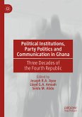 Political Institutions, Party Politics and Communication in Ghana (eBook, PDF)