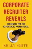Corporate Recruiter Reveals Job Search for the Experienced Professional (eBook, ePUB)