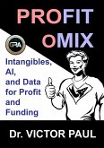Profitomix: Intangibles, AI and Data For Profit and Funding (eBook, ePUB) Profitomix: Intangibles, AI and Data For Profit and Funding (eBook, ePUB)