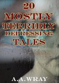 20 Mostly Terribly Depressing Tales (eBook, ePUB)