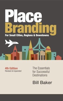 Place Branding for Small Cities, Regions, & Downtowns (eBook, ePUB) - Baker, Bill