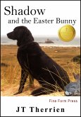 Shadow and the Easter Bunny: Shadow the Black Lab Tale #5 (Shadow the Black Lab Tales, #5) (eBook, ePUB)
