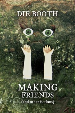 Making Friends (and other fictions) (eBook, ePUB) - Booth, Die