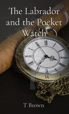 The Labrador and the Pocket Watch (eBook, ePUB)