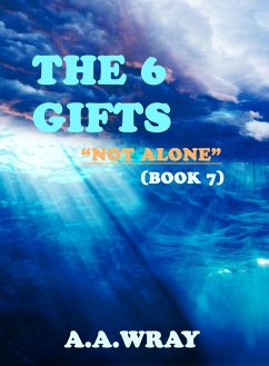 Cover The 6 Gifts - Not Alone - Book 7 (eBook, ePUB)