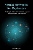 Neural Networks for Beginners: An Easy-to-Follow Introduction to Artificial Intelligence and Deep Learning (eBook, ePUB)