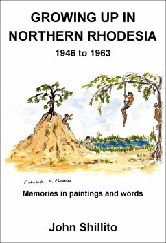 Growing up in Northern Rhodesia 1946 to 1963 (eBook, ePUB) - Shillito, John