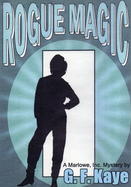 Rogue Magic (Marlowe, Inc., Mysteries, #2) (eBook, ePUB) Rogue Magic (Marlowe, Inc., Mysteries, #2) (eBook, ePUB)