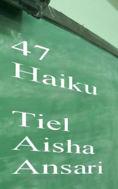 47 Haiku (eBook, ePUB) - Ansari, Tiel Aisha