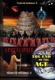 The End of the Age (Apocalypse, Remote Viewing, #2) (eBook, ePUB) The End of the Age (Apocalypse, Remote Viewing, #2) (eBook, ePUB)