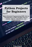 Python Projects for Beginners: Part 4. Object-Oriented Programming (OOP). Get an introduction to OOP concepts such as classes, objects, inheritance, and polymorphism (eBook, ePUB)